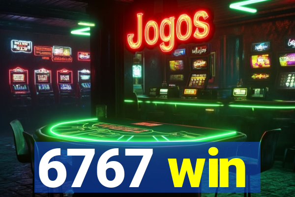 6767 win